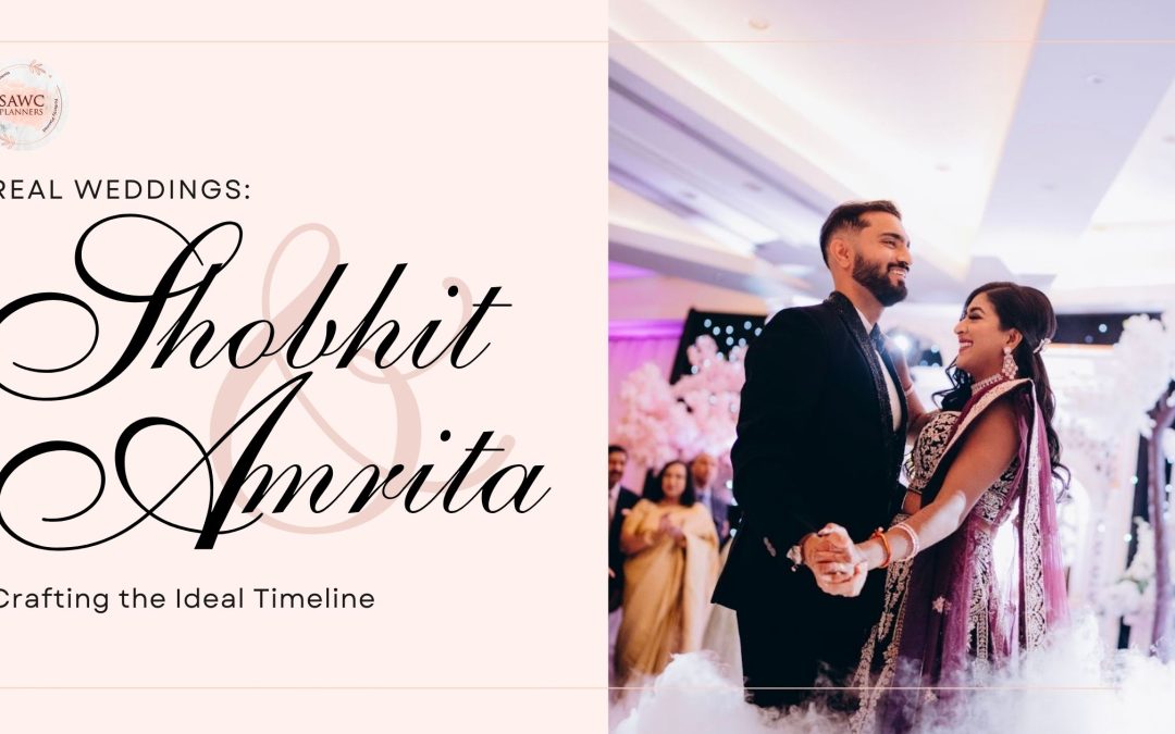 Real Weddings: Crafting the Ideal Timeline with Shobhit & Amrita