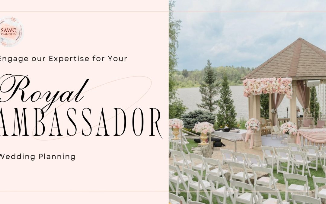 Engage Our Expertise for Your Royal Ambassador Wedding Planning