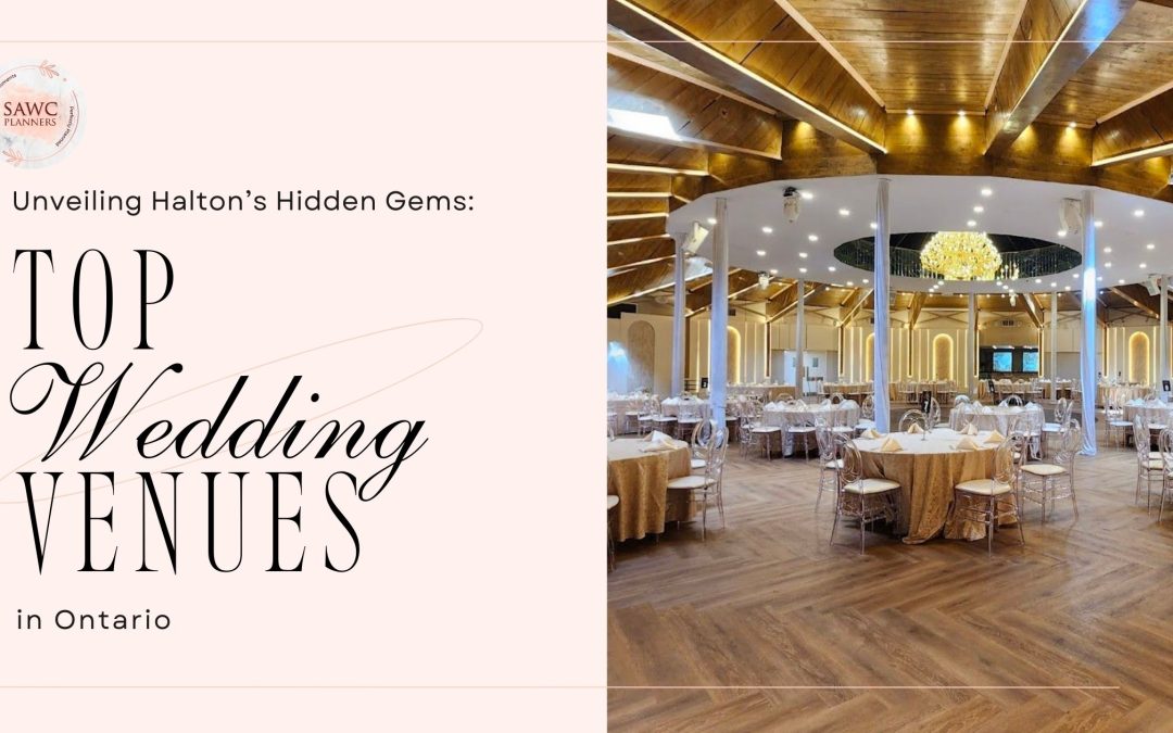 Unveiling Halton’s Hidden Gems: Top Wedding Venues in Ontario